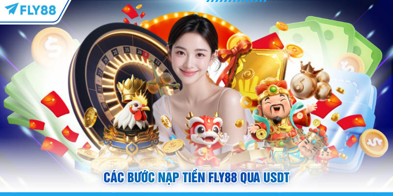 Các bước nạp tiền FLY88 qua USDT 