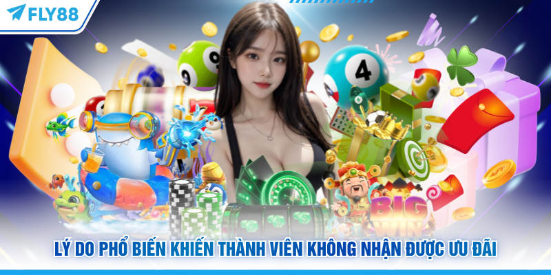 Lý do phổ biến khiến thành viên FLY88 không nhận được ưu đãi